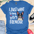 I just want to hang with my frenchie - V4 - Sleepy Frenchie T-Shirt